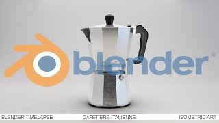 Timelapse Blender Cafetière Italienne  Modélisation 3D  Isometric Art [upl. by Zaneta]