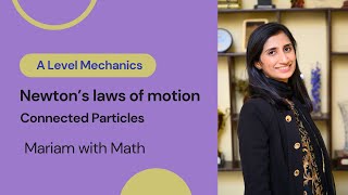 Connected Particles Lesson 4 A Levels Math Mechanics 9709 [upl. by Ellebana]