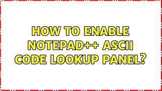 How to Enable Notepad ASCII Code Lookup Panel [upl. by Yannodrahc]