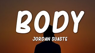 Jordan Suaste  Body Lyrics quotbody let me see your bodyquot [upl. by Glorianna]