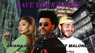 THE WEEKND  Save Your Tears ft Ariana Grande amp Post Malone  slowed amp reverb [upl. by Anica]