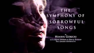 Henryk Górecki Symphony no 3  Dawn Upshaw soprano David Zinman amp London Sinfonietta [upl. by Eanyl757]