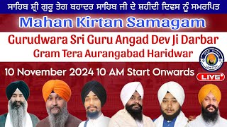 LIVE🔴Mahan Kirtan Samagam  Gurudwara Guru Angad Dev Ji  Gram Tera Aurangabad Haridwar 10 NOV 2024 [upl. by Brunell]