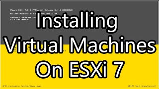 Installing Virtual Machines on VMWare ESXi 7 [upl. by Hoebart322]