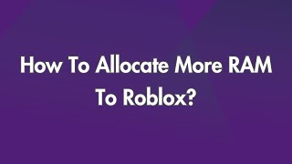 How To Allocate More RAM To Roblox [upl. by Kal]