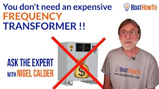 Dealing with CHANGING shore power VOLTAGES amp FREQUENCIES  Ask The Expert with NIGEL CALDER [upl. by Kramlich]