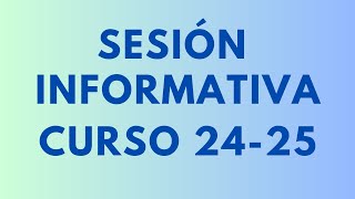 SESIÓN INFORMATIVA CURSO 202425 [upl. by Allicirp]