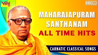 Carnatic Wizard Maharajapuram Santhanam All Time Hits  Carnatic Classical Songs  Jukebox [upl. by Eluj]