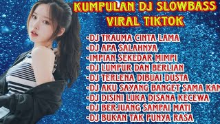 KUMPULAN DJ SLOWBASS VIRAL TIKTOK TERBARU [upl. by Aloke850]