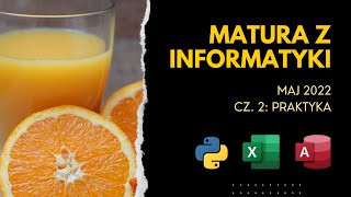 Matura MAJ 2022  INFORMATYKA 💻  Cz 2 Praktyka Python Excel Access [upl. by Niro]