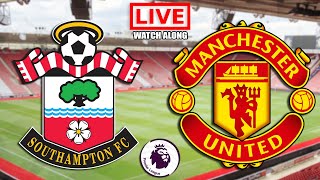 SOUTHAMPTON vs MANCHESTER UNITED Live Stream  Premier League EPL Live Football Watchalong [upl. by Nekcerb]