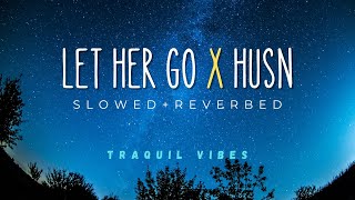 Let Her Go X Husn  Slowed  Reverb  lofi slowedandreverb lethergo edsheeran [upl. by Landa917]