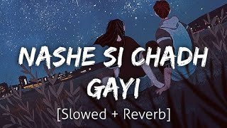 Nashe Si Chadh Gayi  Bollywood slowedreverb  lofi song  Arijit singh vishal and Shekhar [upl. by Nevar259]