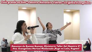 Cuán grande es Dios  Pastora Alexandra Febres  La Iglesia Evangelista [upl. by Jochbed]