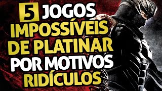 Jogos IMPOSSÍVEIS de PLATINAR por Motivos RIDÍCULOS [upl. by Meyeroff]