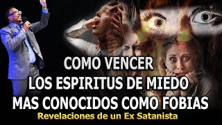 COMO VENCER LOS ESPIRITUS DE MIEDO MAS CONOCIDOS COMO FOBIAS  REVELACIONES DE UN EX SATANISTA [upl. by Aerua770]