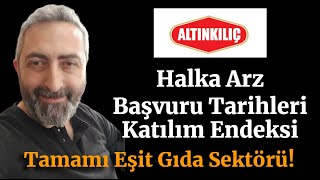 alklc Altınkılıç Gıda Halka Arz Başvuru Tarihleri Katılım Endeksi Tamamı Eşit Dağıtım [upl. by Killie]