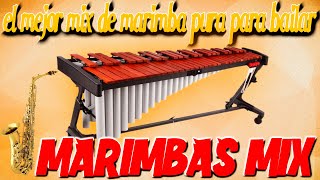 MARIMBAS MIX 🎻 el mejor mix de marimba pura para bailar 💯🤗🤗😘💖🔥🔥🍺🎺🎺 [upl. by Anohr]