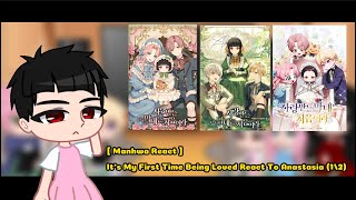 Manhwa React  It’s My First Time Being Loved React To Anastasia 12 [upl. by Kries]