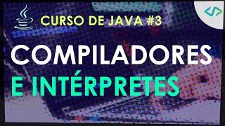 Curso de Java 3 Compiladores e intérpretes [upl. by Rhyner]