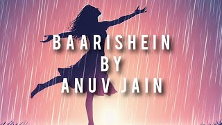 Baarishein Song By Anuv Jain With Lyrics [upl. by Merill]