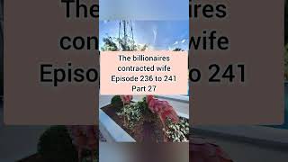 the billionaires contracted wife 236 241 part 27 [upl. by Marler]