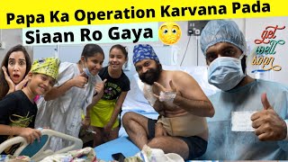 Papa Ka Operation Karvana Pada  Siaan Ro Gaya  RS 1313 VLOGS  Ramneek Singh 1313 [upl. by Kcirdec]