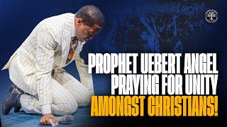 Prophet Uebert Angel Praying for Unity Amongst The Christians [upl. by Yetsirhc]