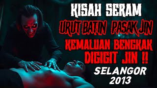 KISAH SERAM  URUT BATIN KHADAM JIN  KEMALUAN SUAMI DIGIGIT HANTU RAYA‼️ [upl. by Stephan292]