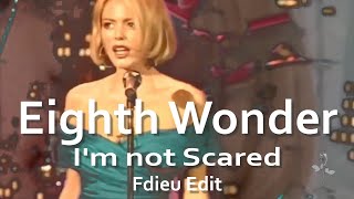 Eighth Wonder  Im Not Scared Fdieu EDIT [upl. by Yesdnik]