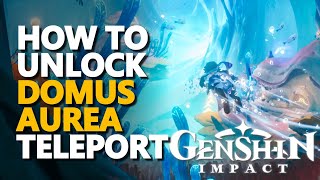 How to unlock Domus Aurea Teleport Sea of Bygone Eras Genshin Impact [upl. by Andrew44]