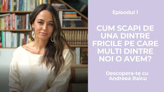 Cum scapi de una dintre fricile pe care multi dintre noi o avem  Descoperate cu Andreea Raicu [upl. by Noseyt149]