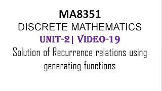 MA8351 DISCRETE MATHEMATICS UNIT2 VIDEO19Solving Recurrence relation using Generating function [upl. by Carree]