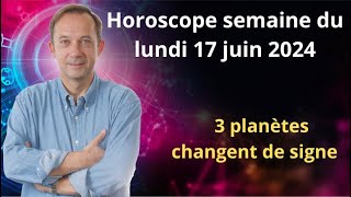 Horoscope semaine du lundi 17 juin 2024 [upl. by Atilrahc271]