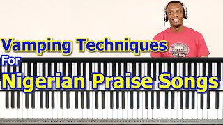 91 Vamping Techniques For NigerianAfrican Praise Songs For Beginners [upl. by Lumpkin]