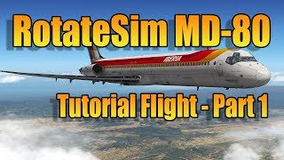 ROTATESIM MD80  TUTORIAL PART 1 X Plane 11 [upl. by Cirek721]