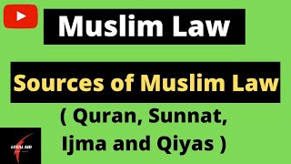 4 Sources of Muslim Law l Quran Sunnat Ijma and Qiyas l Muslim Law for judicial examsl Legal Aid [upl. by Arin]