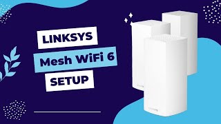 Linksys Mesh WiFi 6 Setup [upl. by Basia]