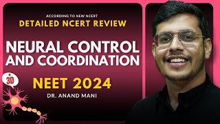 Neural Control amp Coordination In 3D  Detailed NCERT Review  NEET 2024  Dr Anand Mani [upl. by Amoihc]