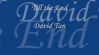 till the end david tan [upl. by Alrick910]