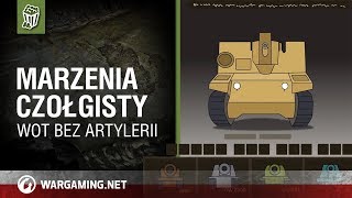 Marzenia czołgisty WoT bez artylerii [upl. by Jeavons]