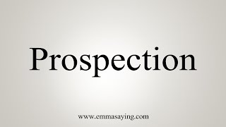 How To Say Prospection [upl. by Adiaz828]