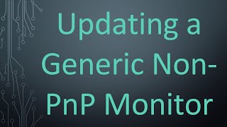 Updating a Generic NonPnP Monitor [upl. by Nyrmak]