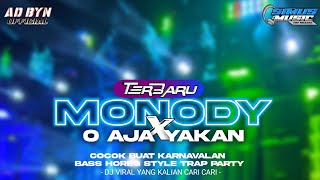 DJ MONODY X O AJA YAKAN TERBARU BASS HOREG STYLE TRAP PARTY DJ YANG KALIAN CARI CARI [upl. by Lemcke893]