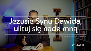 20112023 Jezusie Synu Dawida ulituj się nade mną [upl. by Tilden233]