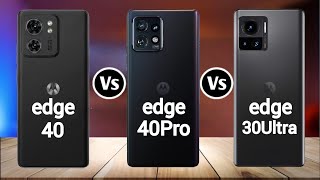 Motorola Edge 40 Vs Motorola Edge 40 Pro Vs Motorola Edge 30 Ultra [upl. by Darahs67]