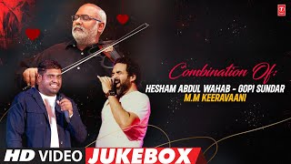 Combination OfHesham Abdul WahabGopi SundarMM Keeravaani Jukebox  Telugu Music Director Hits [upl. by Whatley878]