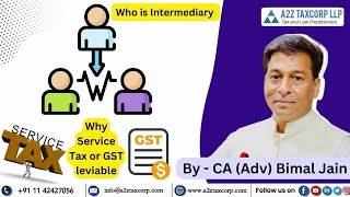 Who is Intermediary  Why Service Tax or GST leviable  Legal Jurisprudence  CA Adv Bimal Jain [upl. by Riordan881]