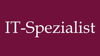 How to Pronounce ITSpezialist IT specialist Correctly in German [upl. by Ardnauqal983]