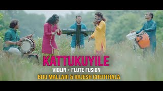 Kattukuyile Fusion  ViolinFlute  Biju MallariRajesh Cherthala [upl. by Leen]